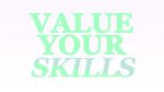 VALUE YOUR SKILLS