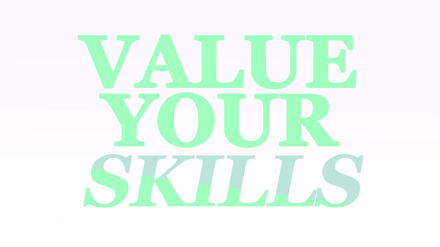 VALUE YOUR SKILLS